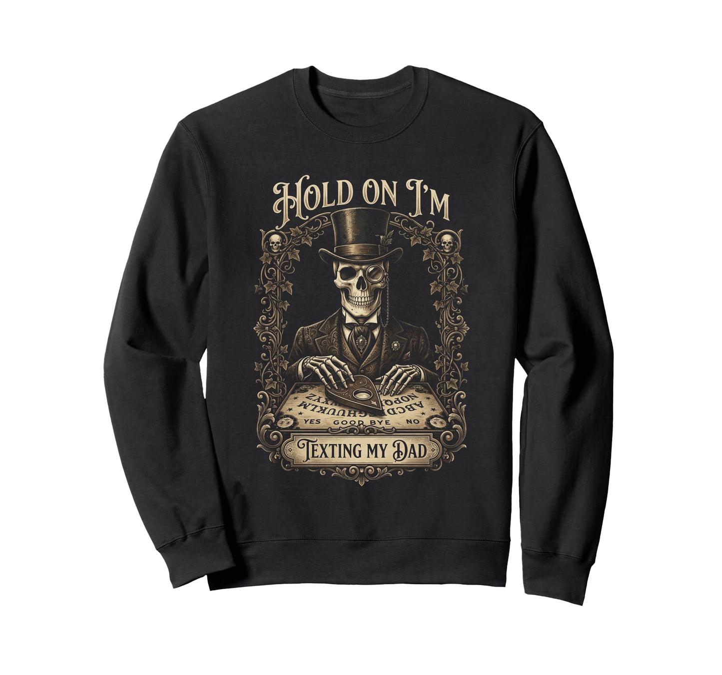 Ouija Board Sorry I Cant Talk Im Sweatshirt - Streetwear Style for Adults - T-Shirt, Sweatshirt, Hoodie
