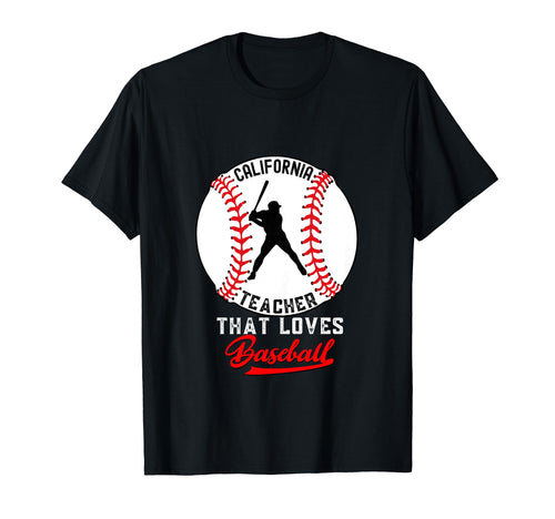 Funny California Teacher That Loves T-Shirt - Unique Graphic Men Women - T-Shirt, Sweatshirt, Hoodie