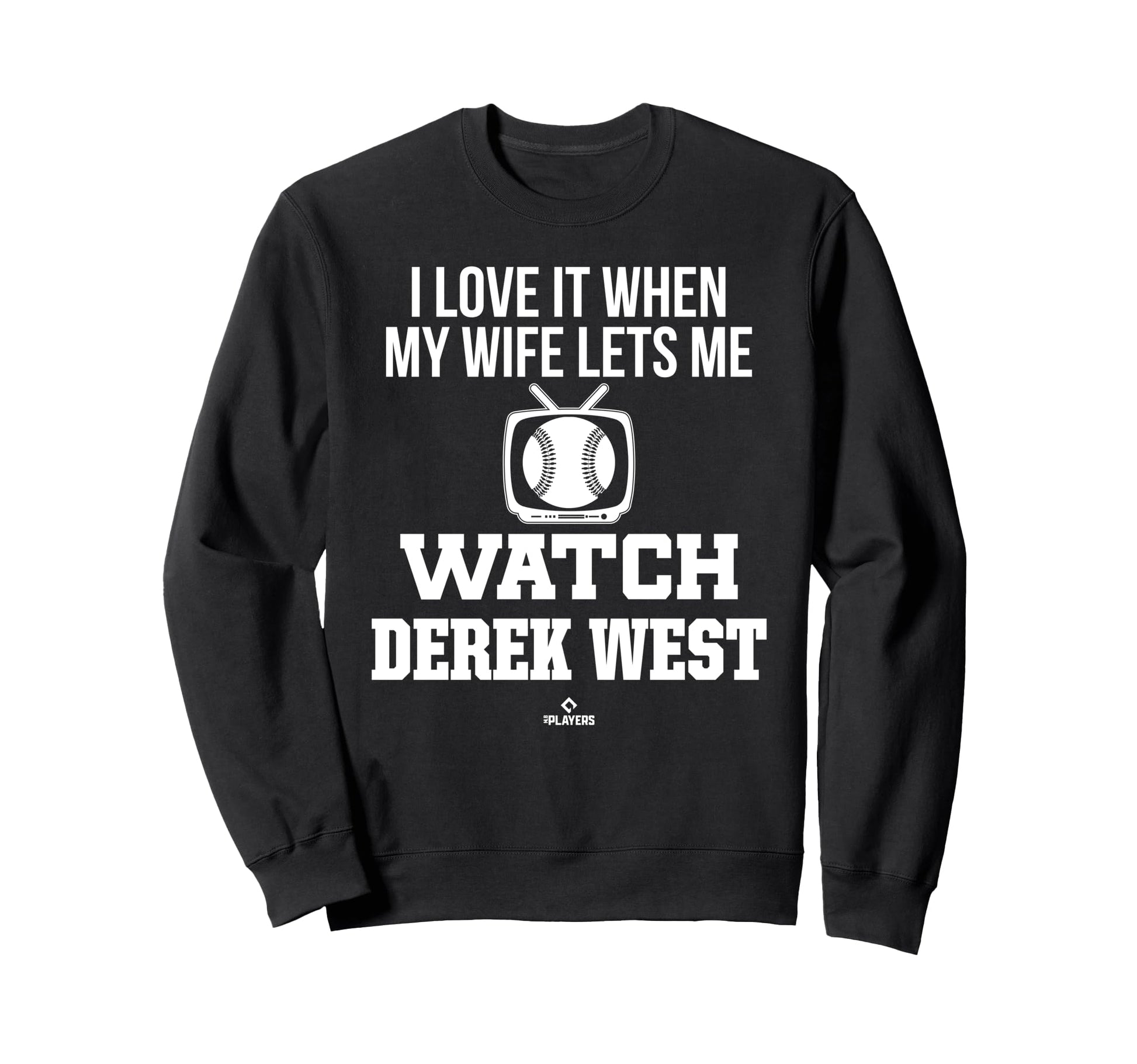 My Wife Lets Me Watch Derek West Sweatshirt - Novelty Apparel Men Women - T-Shirt, Sweatshirt, Hoodie