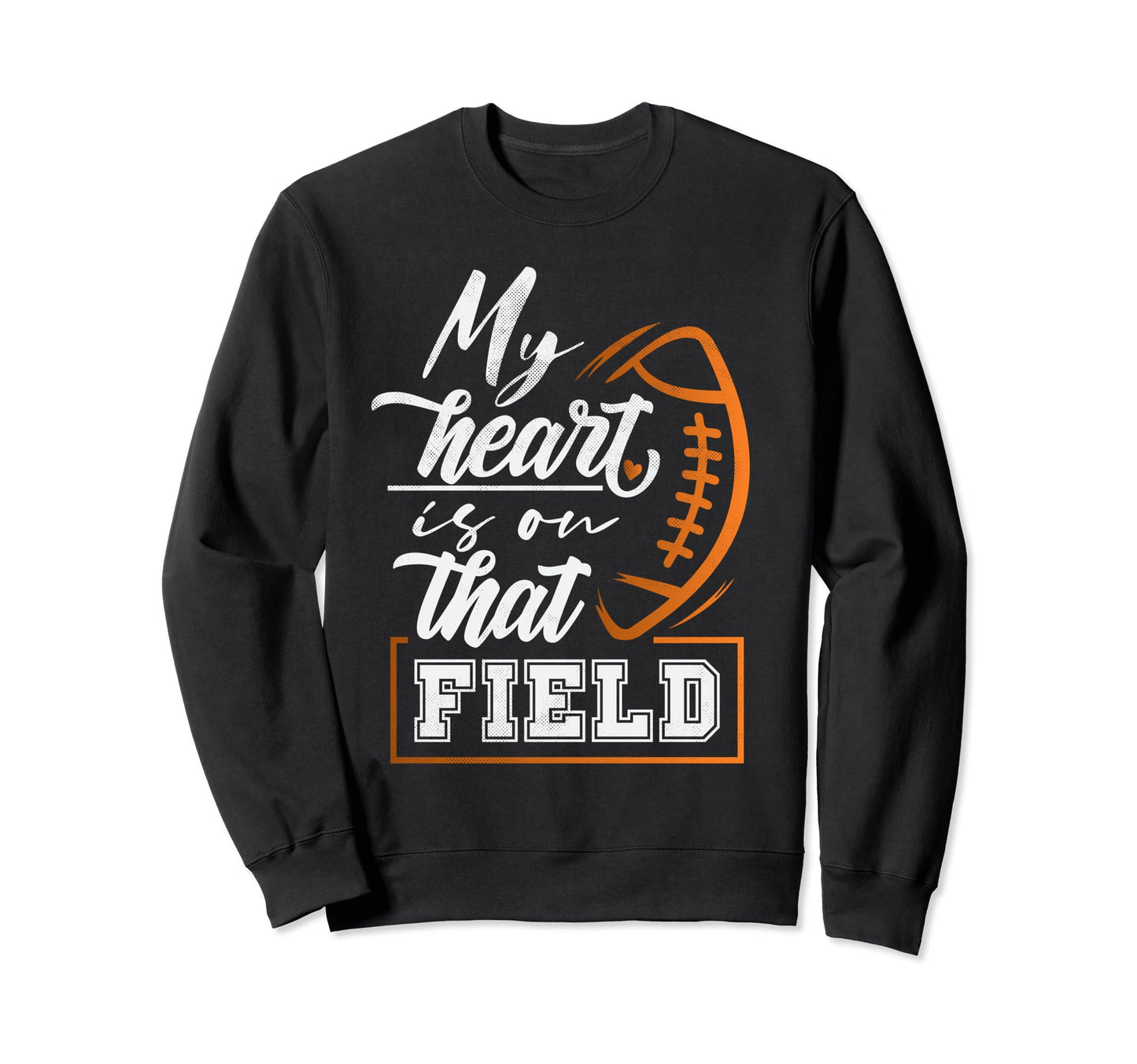 My Heart Is That Field Football Sweatshirt - Aesthetic Graphic for Adults - T-Shirt, Sweatshirt, Hoodie