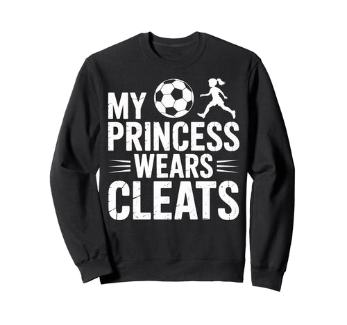 Soccer Dad My Princess Wears Sweatshirt - Custom Art Print for Adults - T-Shirt, Sweatshirt, Hoodie