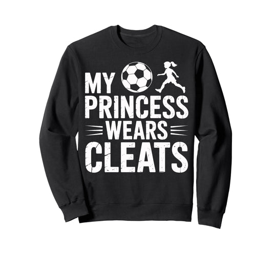 Soccer Dad My Princess Wears Sweatshirt - Custom Art Print for Adults - T-Shirt, Sweatshirt, Hoodie