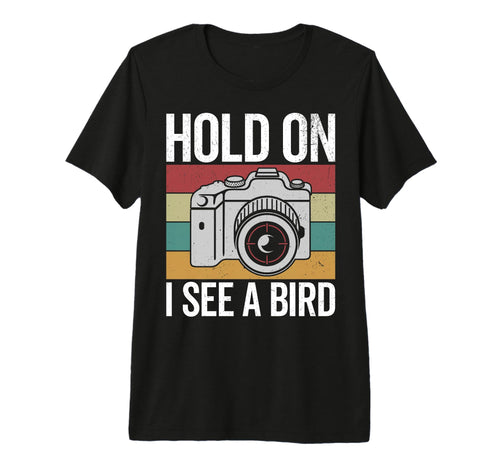 Hold I See Bird Bird Photograhper T-Shirt - Graphic Print for Adults - T-Shirt, Sweatshirt, Hoodie
