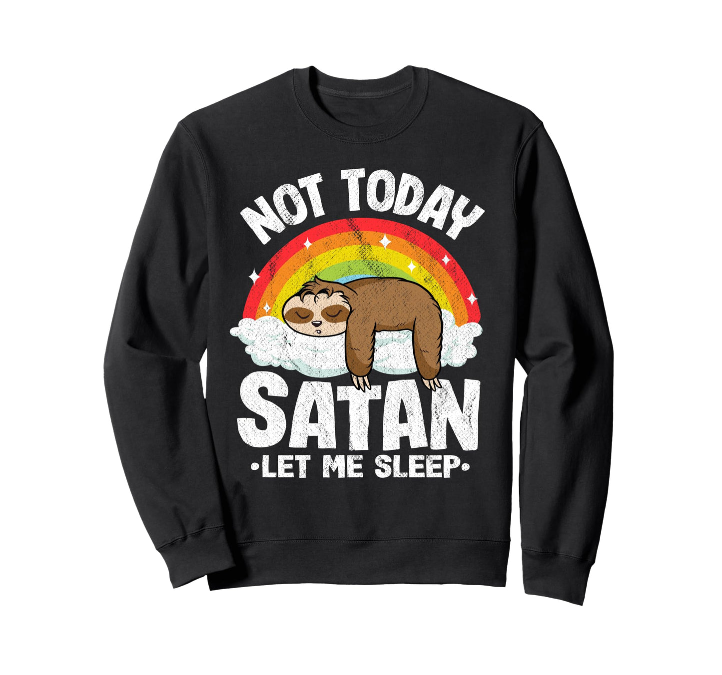 Not Today Satan Jesus Christ Sloth Sweatshirt - Unique Graphic Unisex - T-Shirt, Sweatshirt, Hoodie