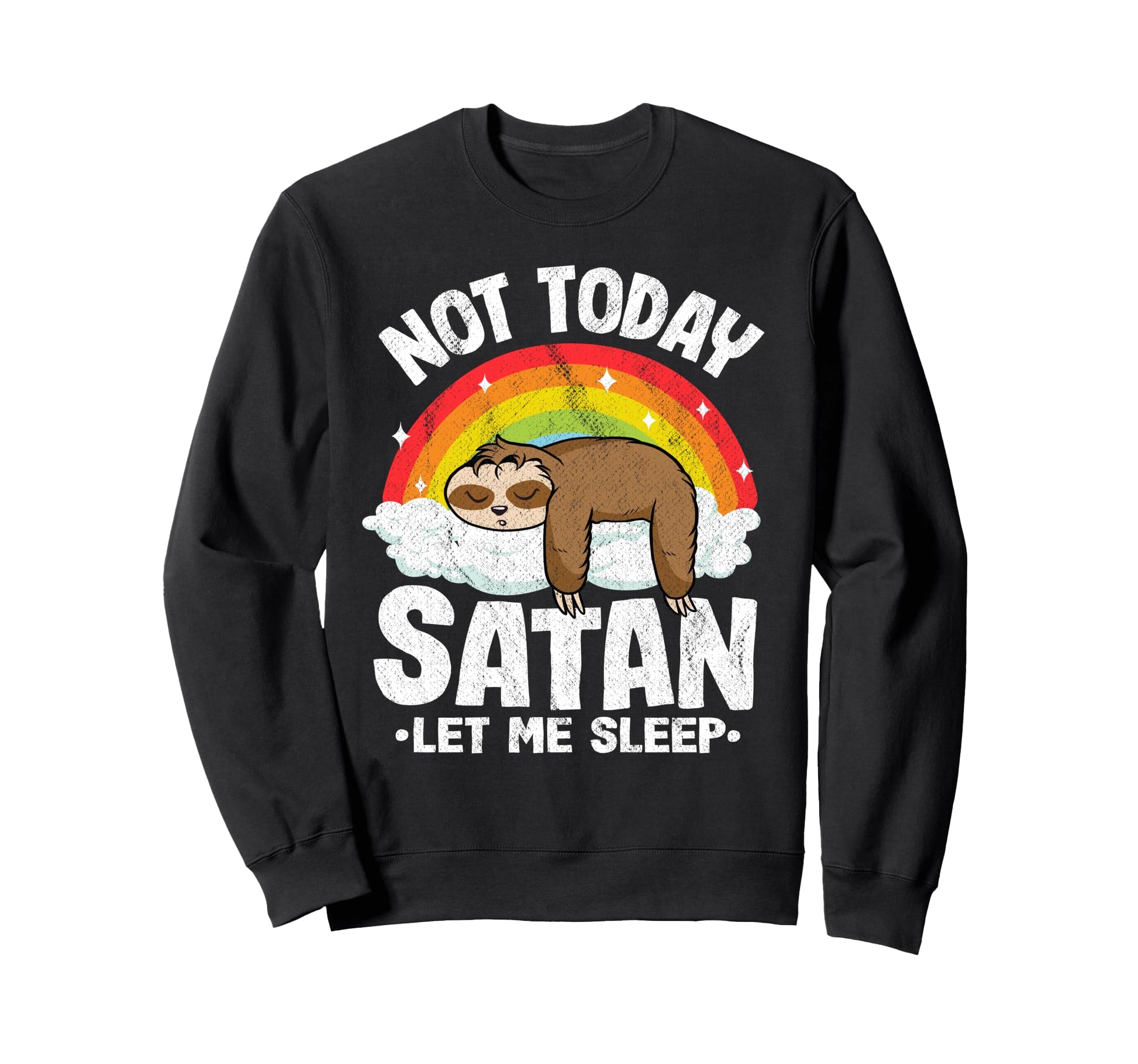 Not Today Satan Jesus Christ Sloth Sweatshirt - Unique Graphic Unisex - T-Shirt, Sweatshirt, Hoodie