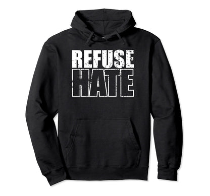 Refuse Hate Stop Hate Peace Love Equality Hoodie - Minimalist Print Unisex - T-Shirt, Sweatshirt, Hoodie