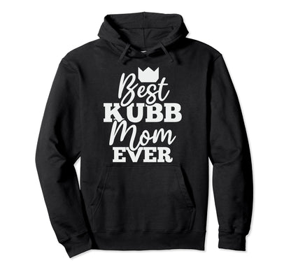 Best Kubb Mom Ever Kubb Mom Hoodie - Custom Art Print Unisex - T-Shirt, Sweatshirt, Hoodie