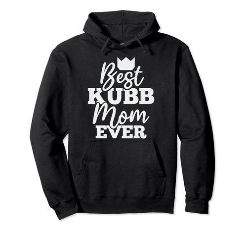 Best Kubb Mom Ever Kubb Mom Hoodie - Custom Art Print Unisex - T-Shirt, Sweatshirt, Hoodie