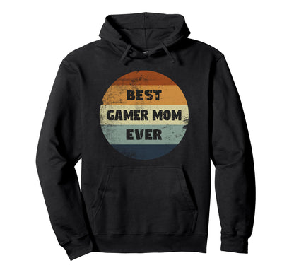 Funny Gamer Mom Best Gamer Mom Ever Hoodie - Casual Everyday Wear Men Women - T-Shirt, Sweatshirt, Hoodie