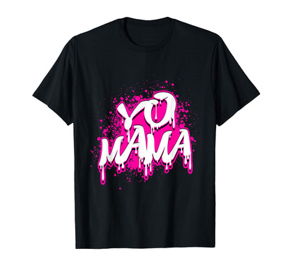 Hip Hop Rap Graffiti Old School Yo Mama T-Shirt - Minimalist Print Unisex - T-Shirt, Sweatshirt, Hoodie
