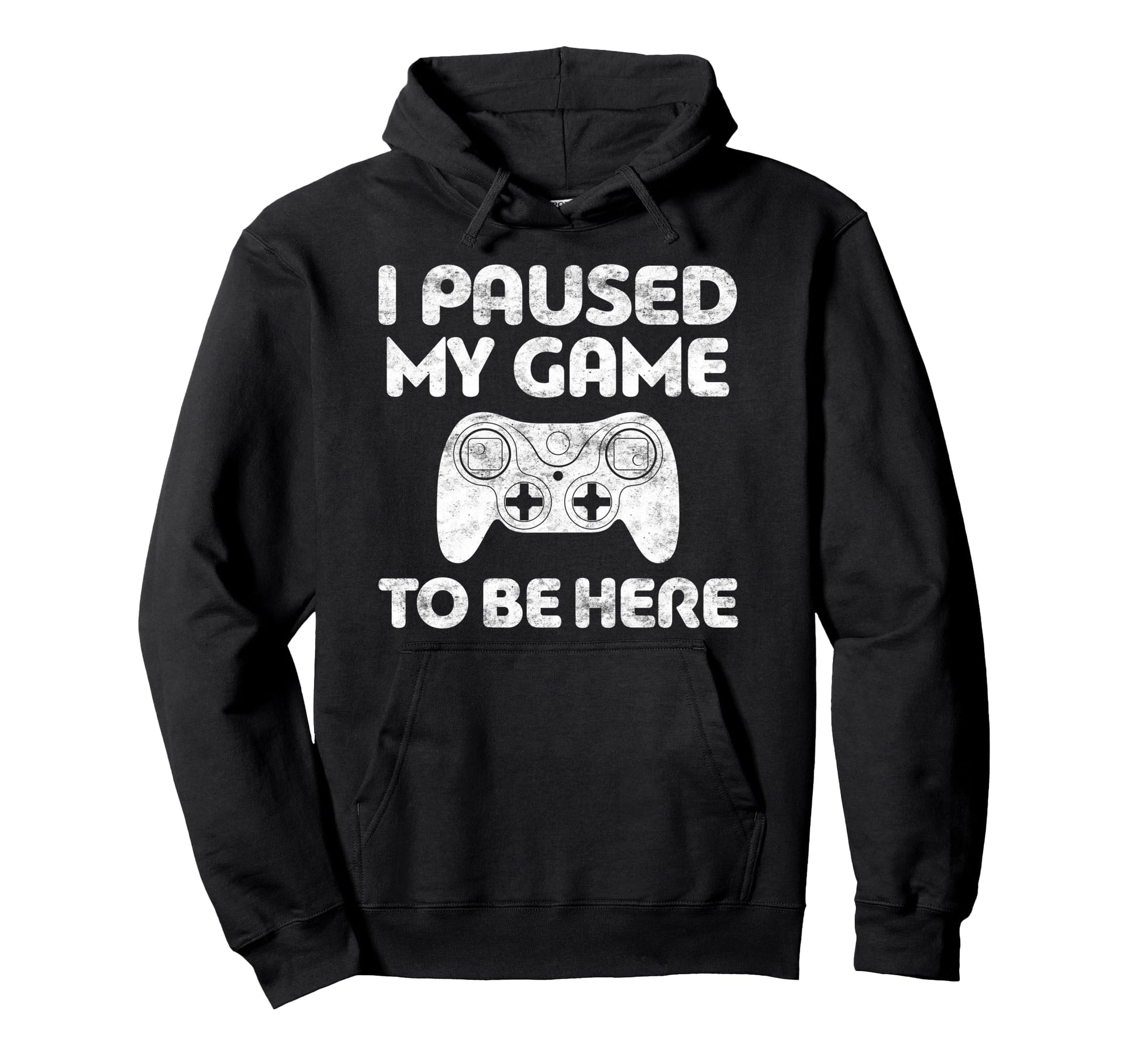 I Paused My Game To Be Here Video Gamer Hoodie - Trendy Graphic for Adults - T-Shirt, Sweatshirt, Hoodie