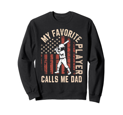 Funny My Favorite Player Calls Me Dad Sweatshirt - Novelty Apparel Unisex - T-Shirt, Sweatshirt, Hoodie