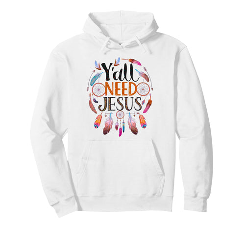 Yall Need Jesus Boho Christian Faith Hoodie - Streetwear Style Unisex - T-Shirt, Sweatshirt, Hoodie