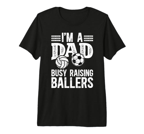 Mens Im Dad Busy Raising Ballers Soccer T-Shirt - Aesthetic Graphic Unisex - T-Shirt, Sweatshirt, Hoodie