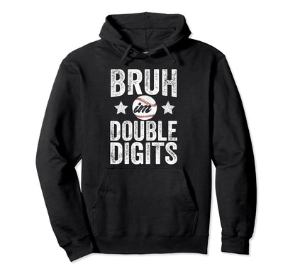 Bruh Im Double Digits 10 Year Old Hoodie - Graphic Print Men Women - T-Shirt, Sweatshirt, Hoodie