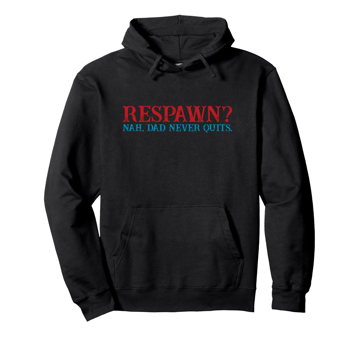 Respawn Nah Dad Never Quits Gamer Nerd Hoodie - Graphic Print for Adults - T-Shirt, Sweatshirt, Hoodie