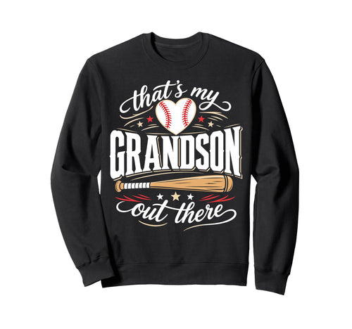 Thats My Grandson Out There Baseball Sweatshirt - Graphic Print Men Women - T-Shirt, Sweatshirt, Hoodie