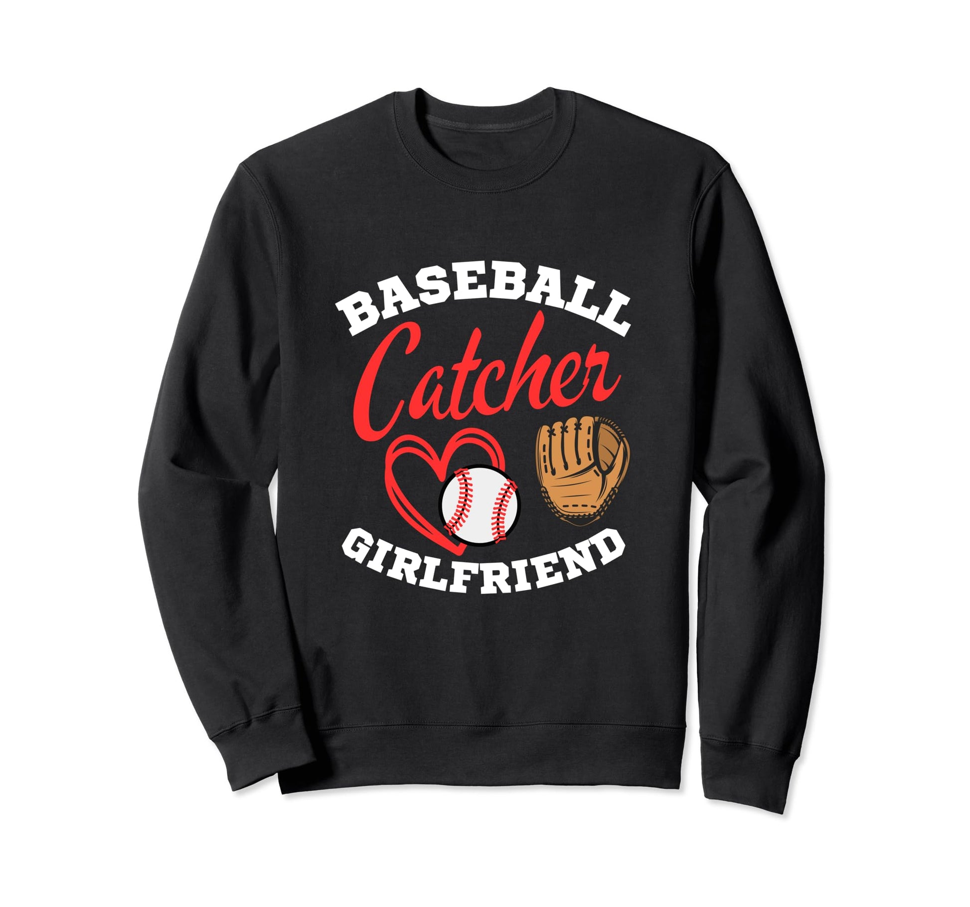 Funny Baseball Catcher Girlfriend Sweatshirt - Streetwear Style Unisex - T-Shirt, Sweatshirt, Hoodie