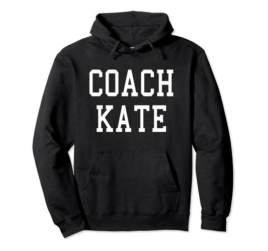 Coach Kate Custom Football Soccer Hoodie - Trendy Graphic Men Women - T-Shirt, Sweatshirt, Hoodie