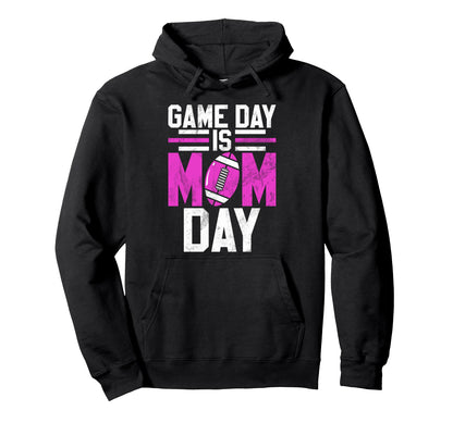 Game Day Is Mom Day Football Mom Hoodie - Casual Everyday Wear Unisex - T-Shirt, Sweatshirt, Hoodie