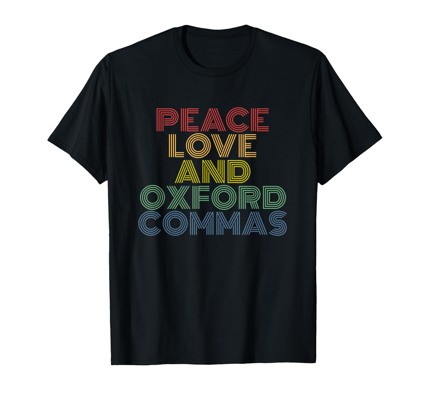 Peace Love And Oxford Commas T-Shirt - Trendy Graphic Men Women - T-Shirt, Sweatshirt, Hoodie