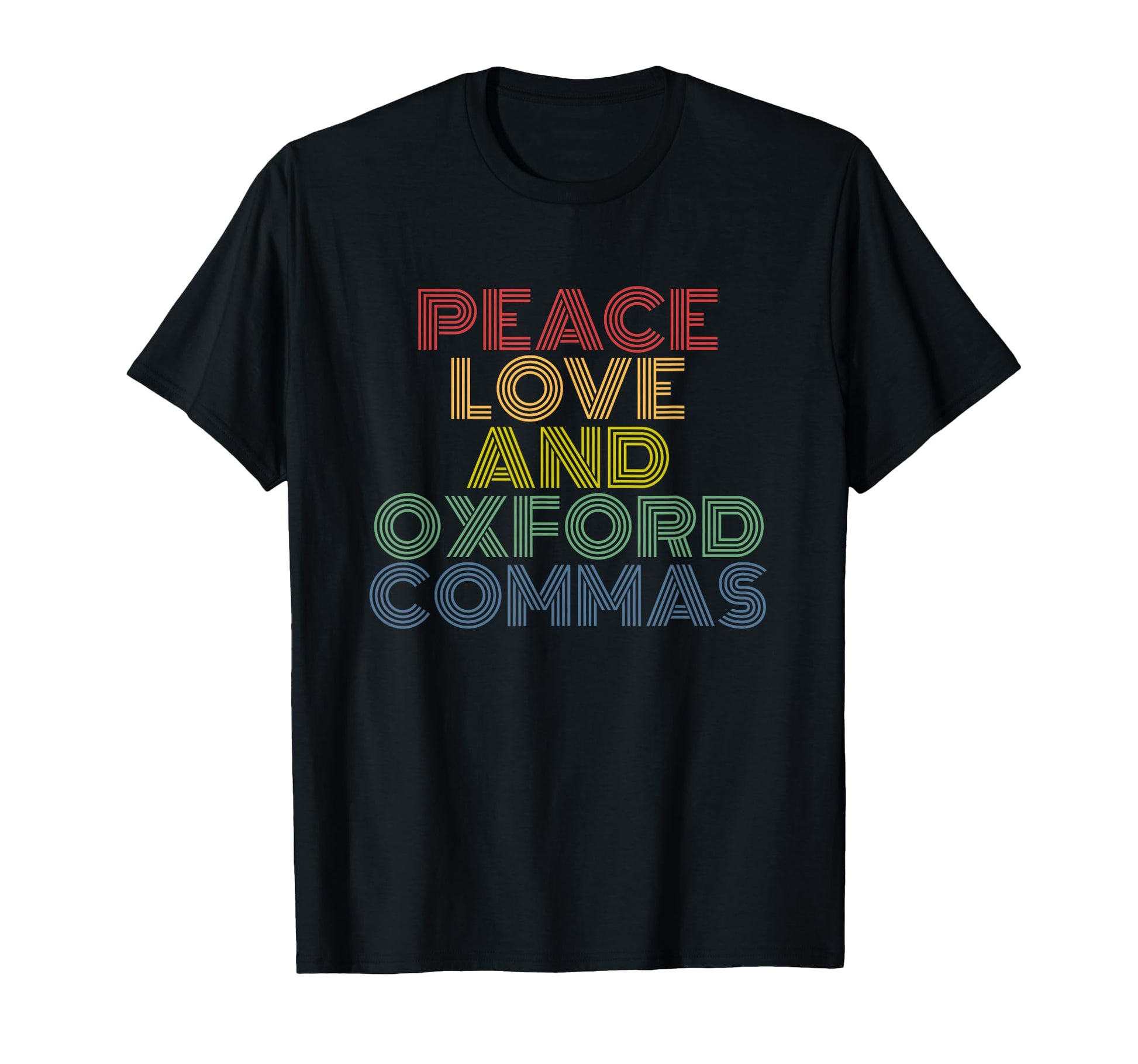 Peace Love And Oxford Commas T-Shirt - Trendy Graphic Men Women - T-Shirt, Sweatshirt, Hoodie