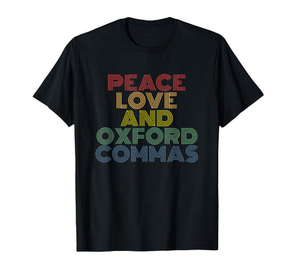 Peace Love And Oxford Commas T-Shirt - Trendy Graphic Men Women - T-Shirt, Sweatshirt, Hoodie