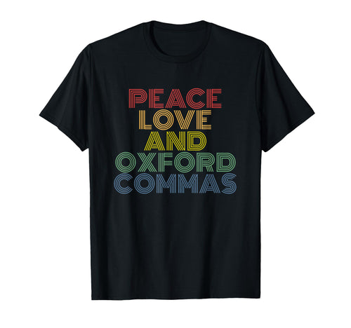 Peace Love And Oxford Commas T-Shirt - Trendy Graphic Men Women - T-Shirt, Sweatshirt, Hoodie