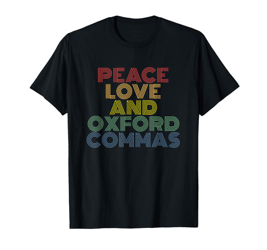Peace Love And Oxford Commas T-Shirt - Trendy Graphic Men Women - T-Shirt, Sweatshirt, Hoodie