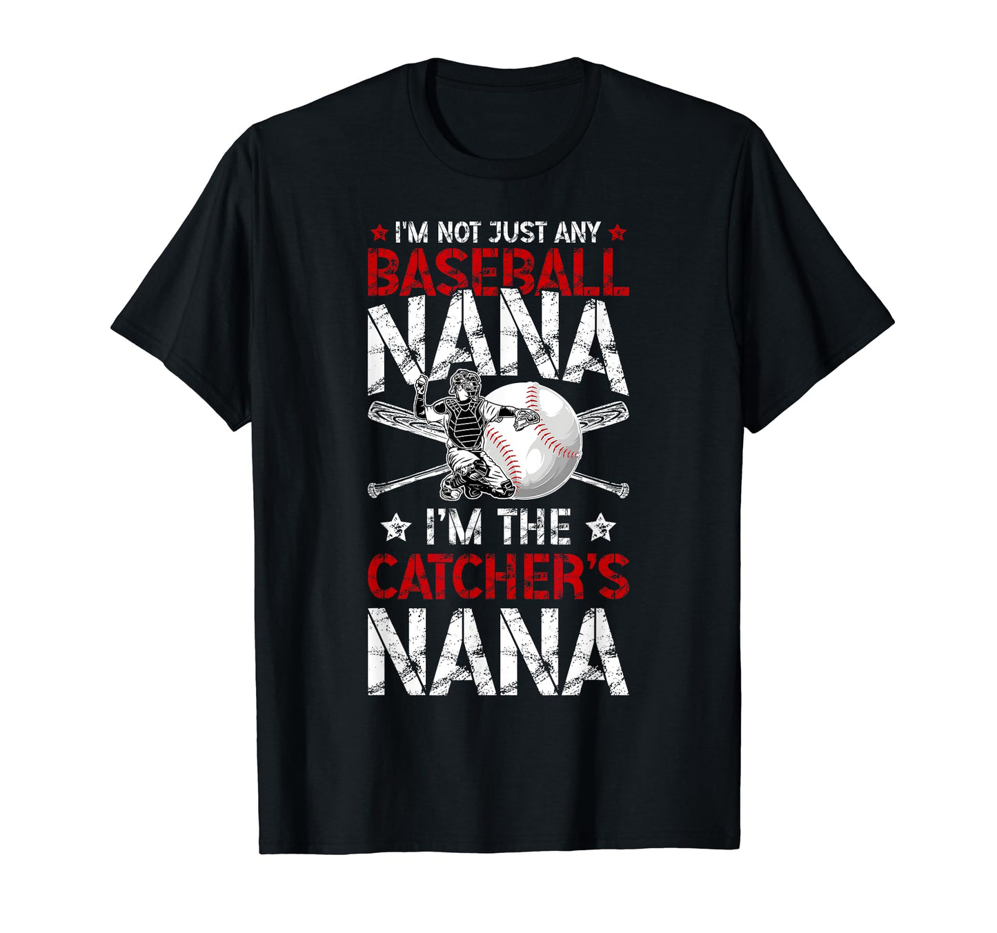 Im Baseball Catcher Nana Baseball Catcher T-Shirt - Novelty Apparel Unisex - T-Shirt, Sweatshirt, Hoodie