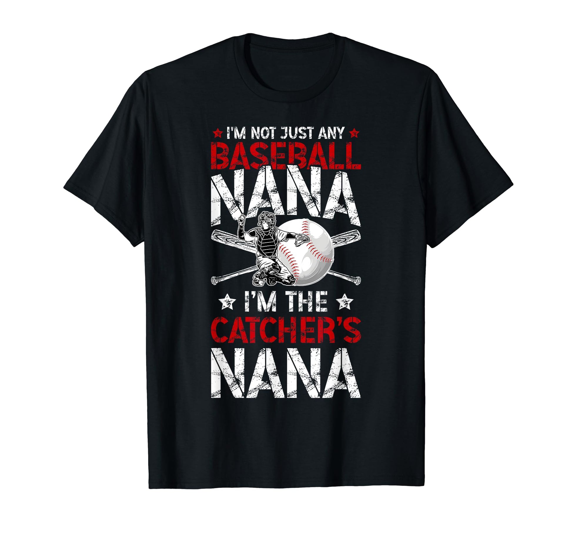 Im Baseball Catcher Nana Baseball Catcher T-Shirt - Novelty Apparel Unisex - T-Shirt, Sweatshirt, Hoodie