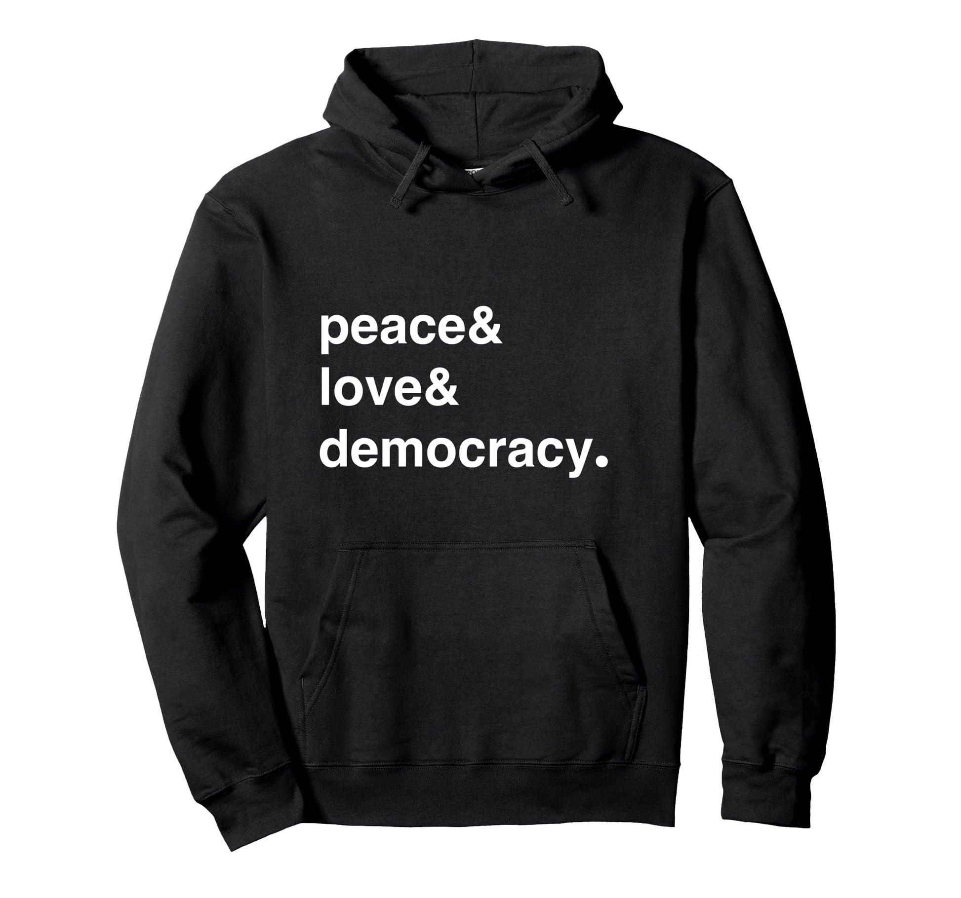 Peace Love Democracy Not Dictatorship Hoodie - Novelty Apparel for Adults - T-Shirt, Sweatshirt, Hoodie