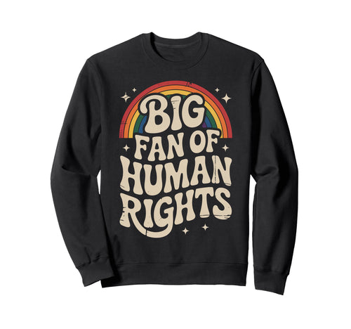 Big Fan Human Rights Rainbow Sweatshirt - Minimalist Print Men Women - T-Shirt, Sweatshirt, Hoodie