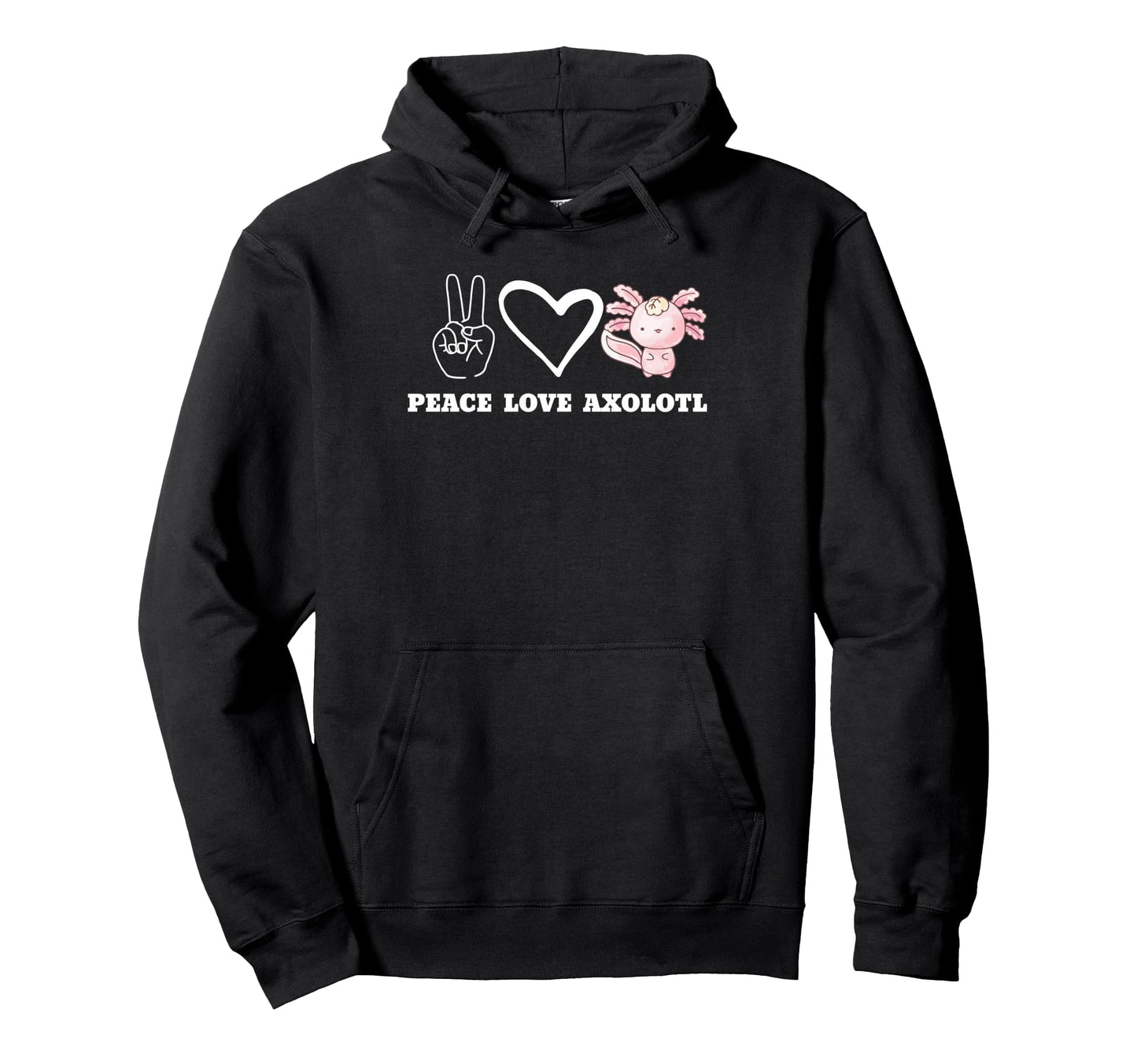 Peace Love Axolotl Hoodie - Streetwear Style Unisex - T-Shirt, Sweatshirt, Hoodie
