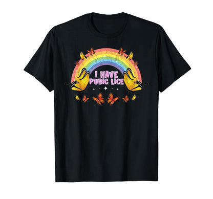Funny I Have Pubic Lice Funny Rainbow T-Shirt - Streetwear Style for Adults - T-Shirt, Sweatshirt, Hoodie