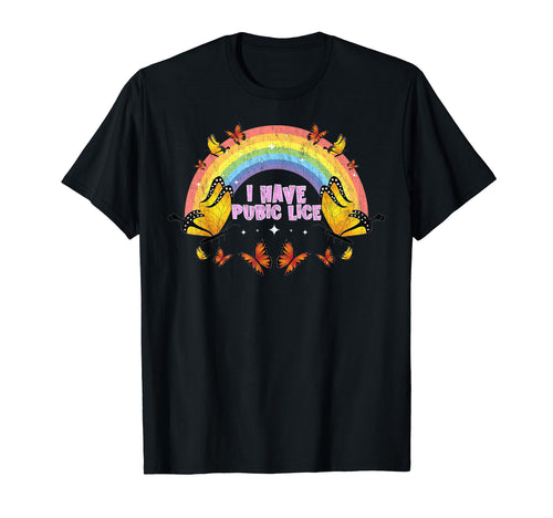 Funny I Have Pubic Lice Funny Rainbow T-Shirt - Streetwear Style for Adults - T-Shirt, Sweatshirt, Hoodie