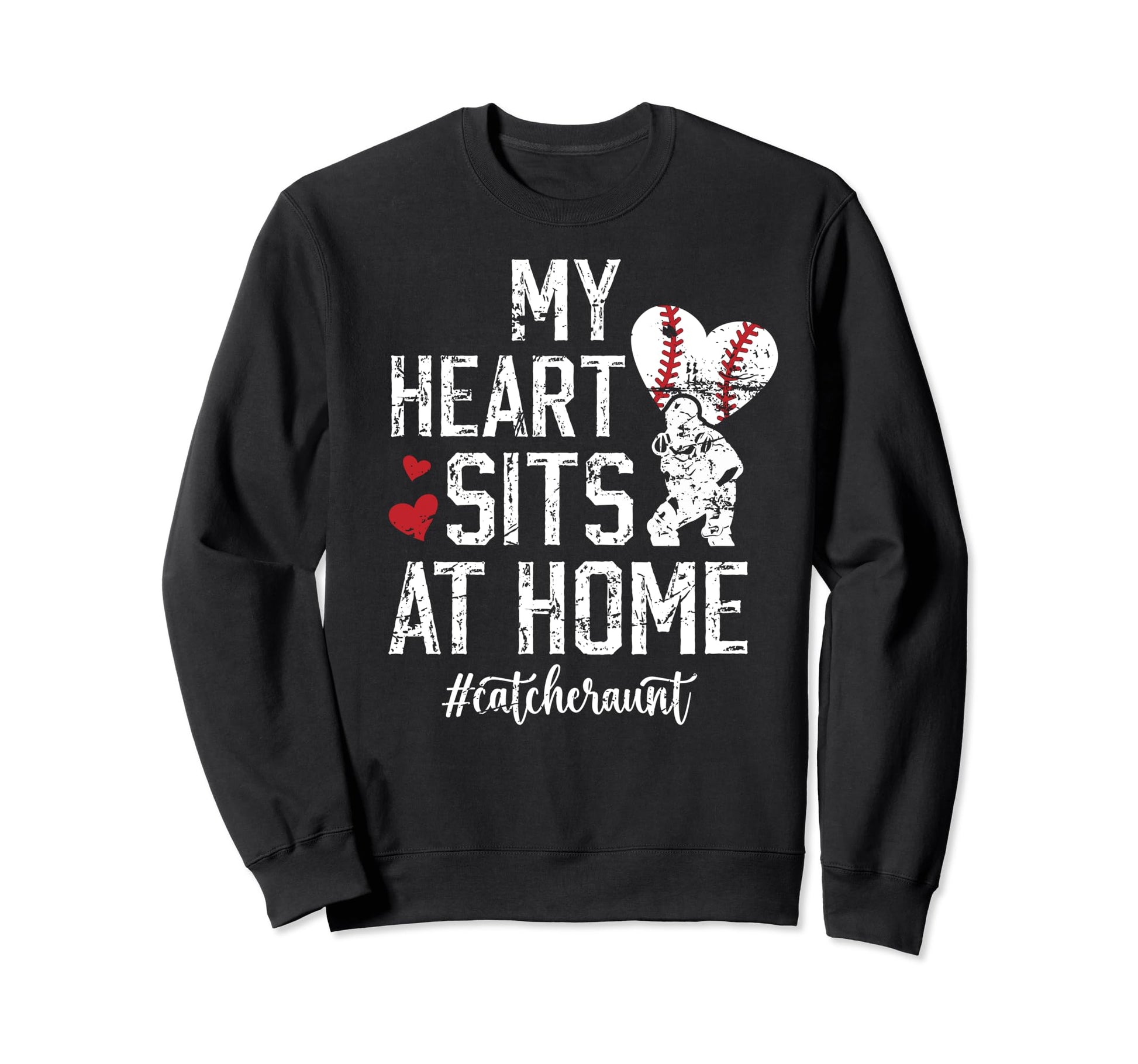 My Heart Sits Home Baseball Catcher Aunt Sweatshirt - Graphic Print Unisex - T-Shirt, Sweatshirt, Hoodie