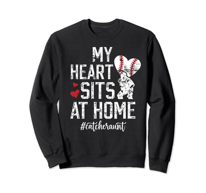 My Heart Sits Home Baseball Catcher Aunt Sweatshirt - Graphic Print Unisex - T-Shirt, Sweatshirt, Hoodie