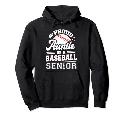 Proud Auntie Baseball Senior 2023 Hoodie - Unique Graphic for Adults - T-Shirt, Sweatshirt, Hoodie