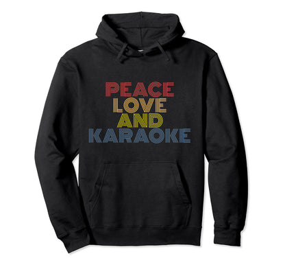 Peace Love And Karaoke 70S Hoodie - Streetwear Style Unisex - T-Shirt, Sweatshirt, Hoodie