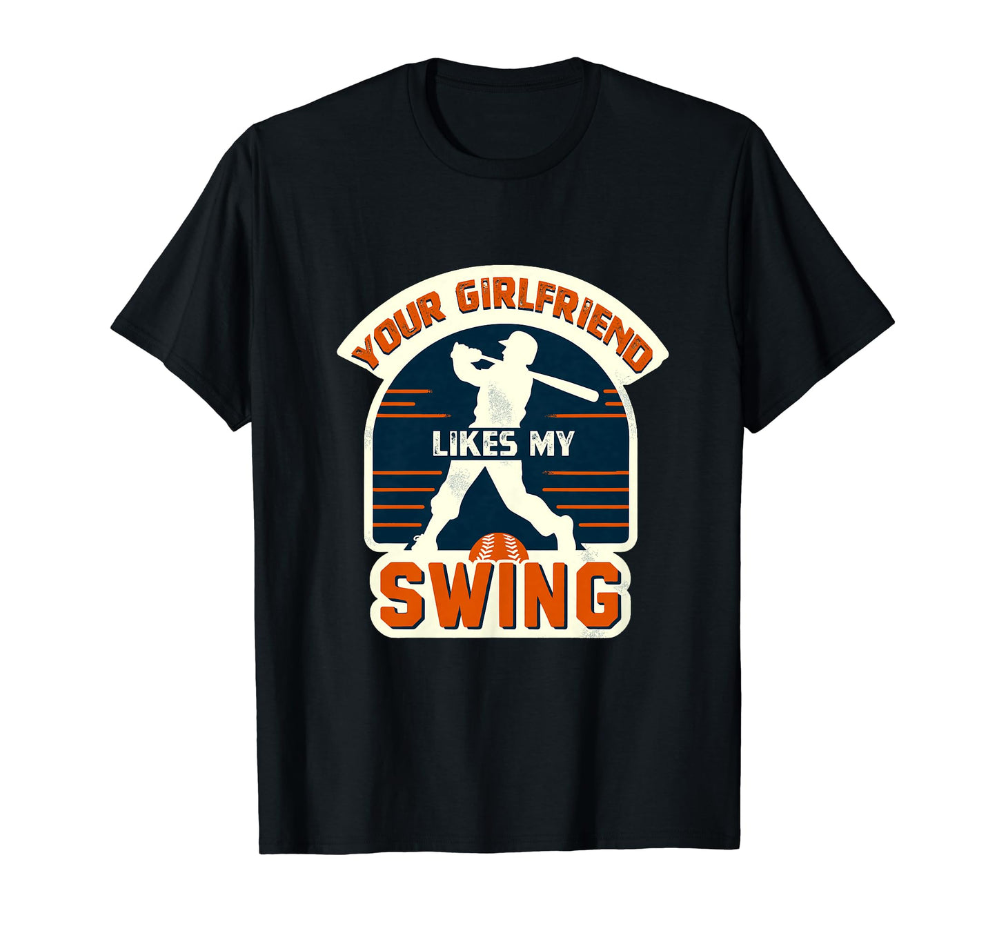 Your Girlfriend Likes Swing Baseball T-Shirt - Custom Art Print for Adults - T-Shirt, Sweatshirt, Hoodie