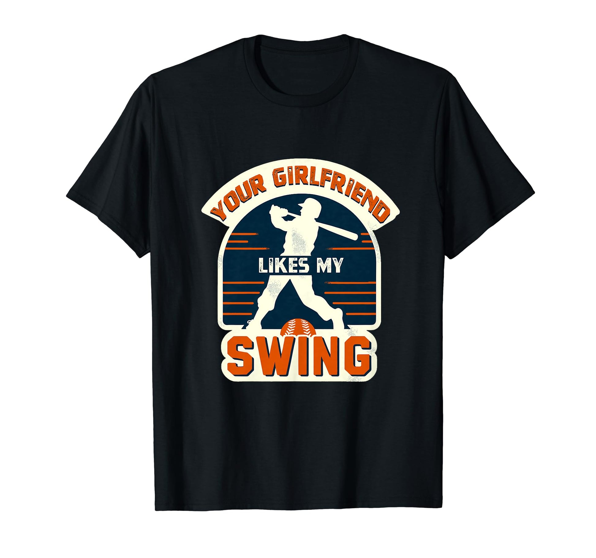 Your Girlfriend Likes Swing Baseball T-Shirt - Custom Art Print for Adults - T-Shirt, Sweatshirt, Hoodie