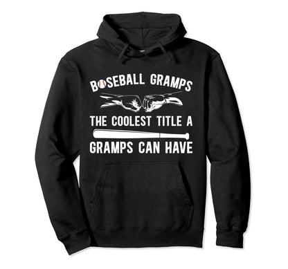 Baseball Gramps Coolest Title Gramps Hoodie - Fun Novelty Design Men Women - T-Shirt, Sweatshirt, Hoodie