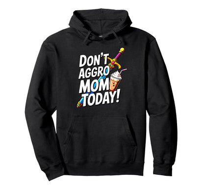 Mothers Day Gaming Mom Dont Aggro Mom Hoodie - Graphic Print Men Women - T-Shirt, Sweatshirt, Hoodie