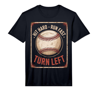 Hit Hard Run Fast Turn Left Baseball Lover T-Shirt - Graphic Print Unisex - T-Shirt, Sweatshirt, Hoodie