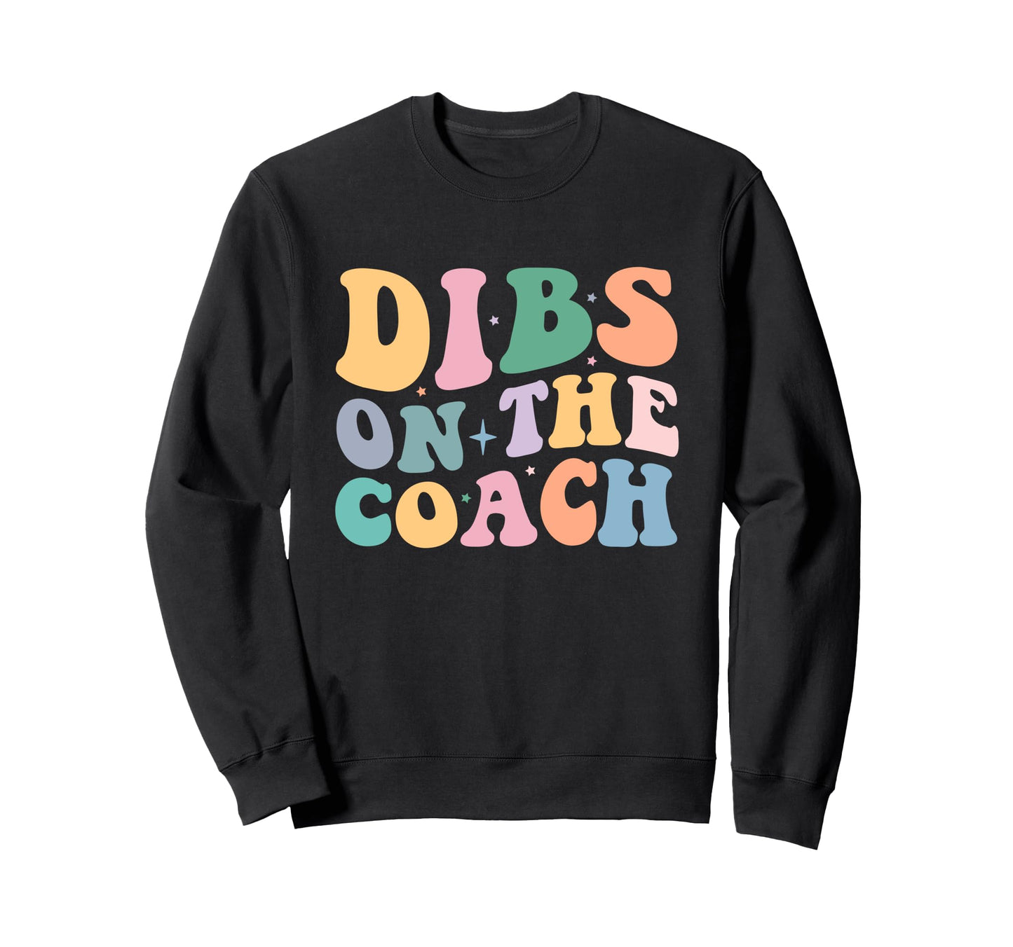 Dibs Coach Funny Coaching Groovy Sweatshirt - Custom Art Print for Adults - T-Shirt, Sweatshirt, Hoodie
