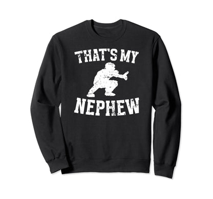 Thats My Nephew Baseball Catcher Aunt Sweatshirt - Streetwear Style Unisex - T-Shirt, Sweatshirt, Hoodie