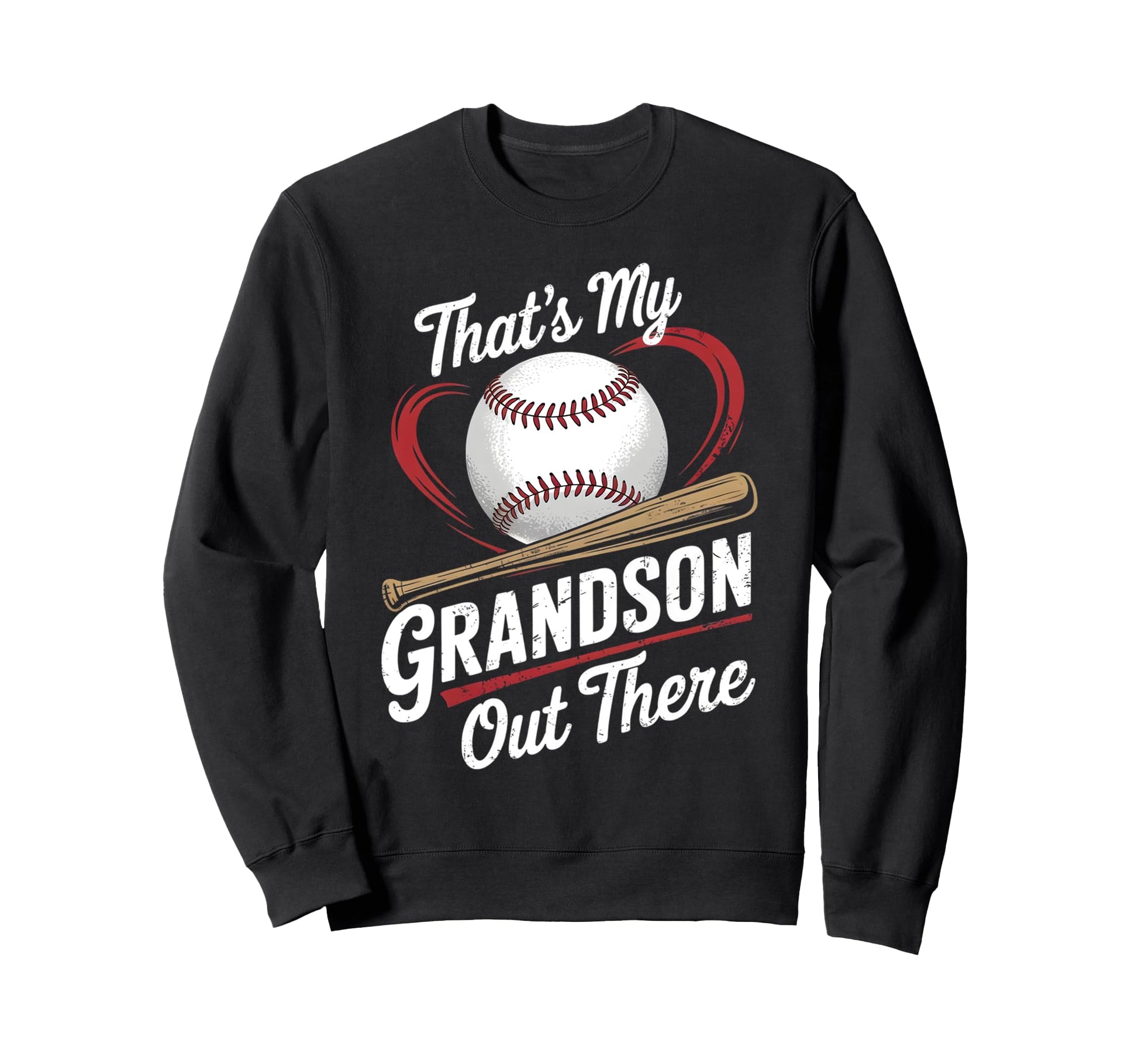 Thats My Grandson Out There Baseball Sweatshirt - Graphic Print Men Women - T-Shirt, Sweatshirt, Hoodie