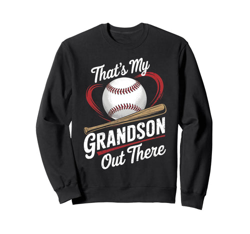 Thats My Grandson Out There Baseball Sweatshirt - Graphic Print Men Women - T-Shirt, Sweatshirt, Hoodie