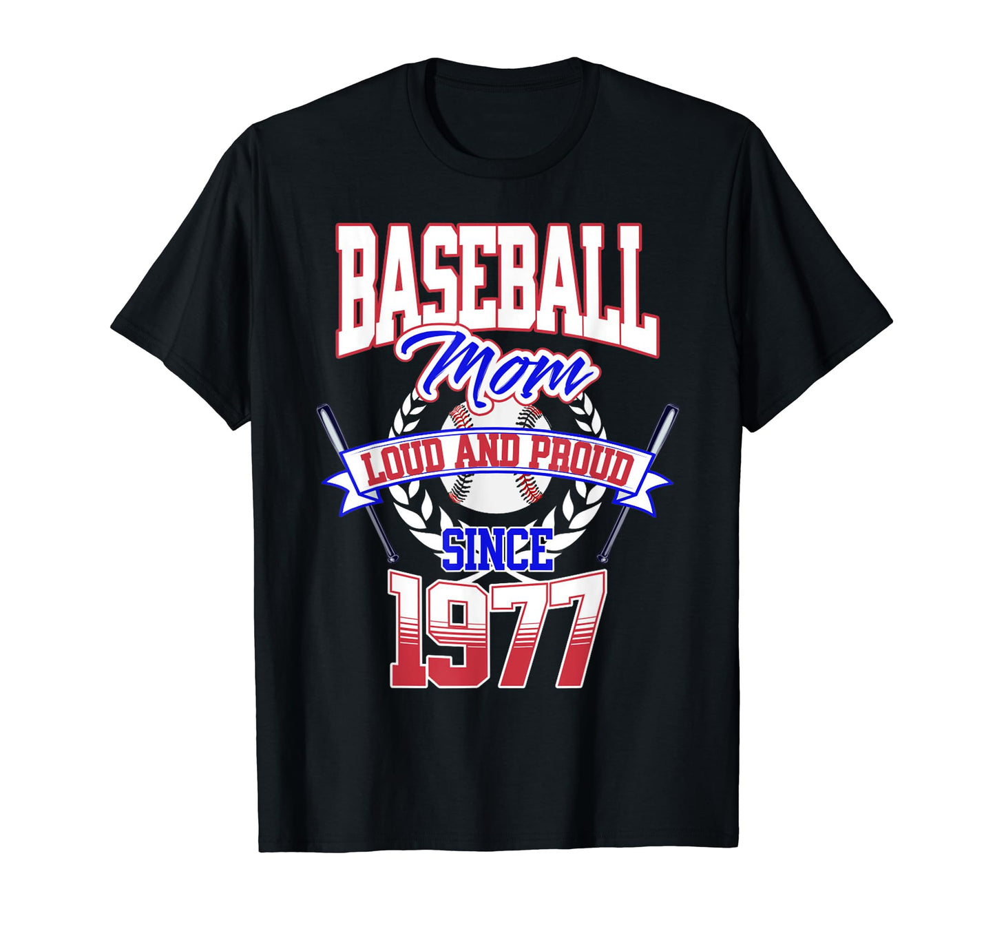 Baseball Mom Loud Proud Since 1977 T-Shirt - Novelty Apparel Unisex - T-Shirt, Sweatshirt, Hoodie